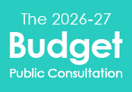 The 2026-27 Budget Public Consultation The 2026-27 Budget Public Consultation